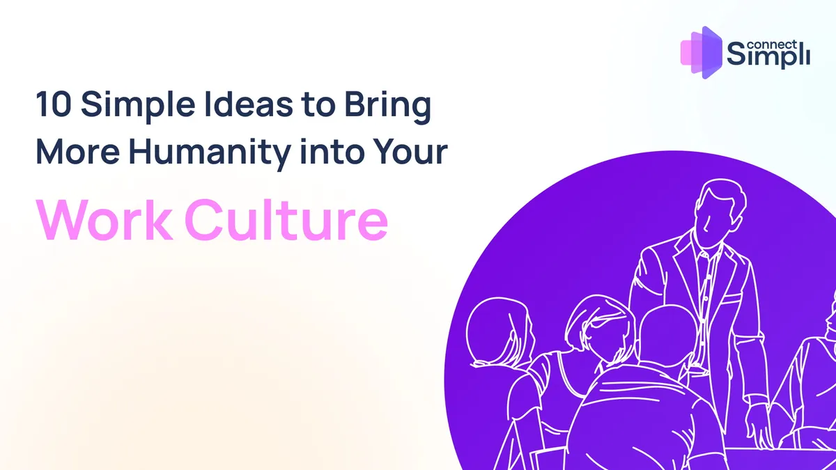 10 Simple Ideas to Bring More Humanity into Your Work Culture